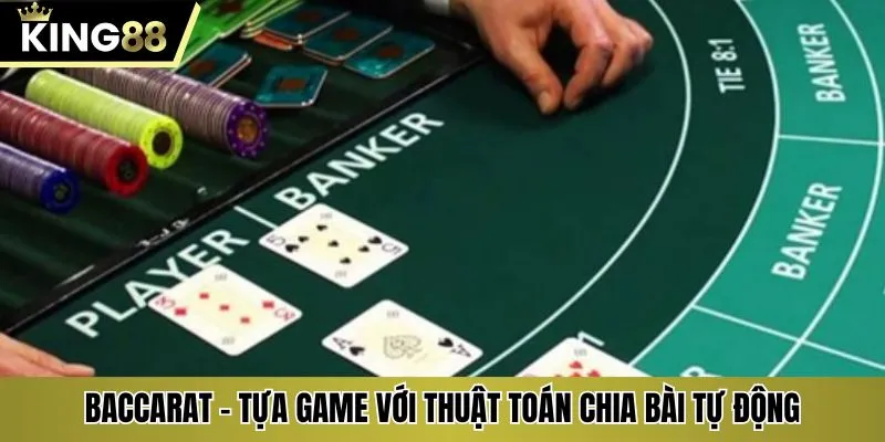 Baccarat - Tựa game với thuật toán chia bài tự động