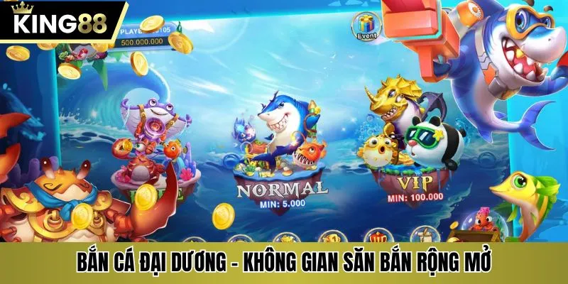 Bắn cá đại dương - Không gian săn bắn rộng mở