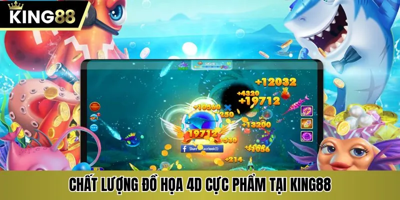 Chất lượng đồ họa 4D cực phẩm tại KING88