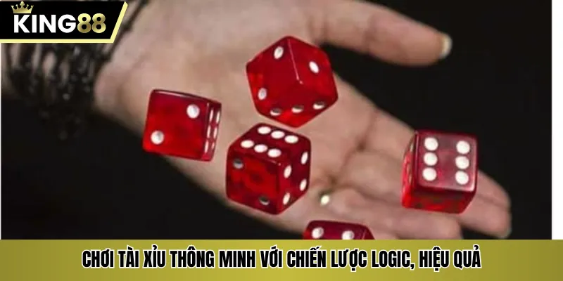 Chơi tài xỉu thông minh với chiến lược logic, hiệu quả