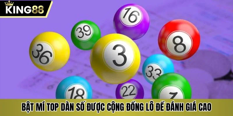 Bật mí top dàn số được cộng đồng lô đề đánh giá cao