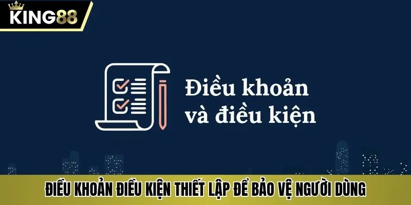 Điều khoản điều kiện thiết lập để bảo vệ người dùng