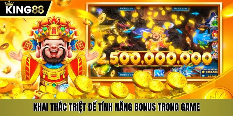 Khai thác triệt để tính năng bonus trong game