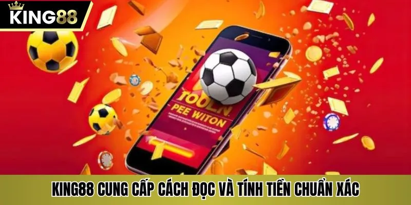 KING88 cung cấp cách đọc và tính tiền chuẩn xác