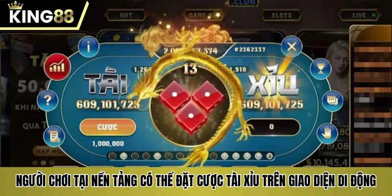 Người chơi tại nền tảng có thể đặt cược tài xỉu trên giao diện di động