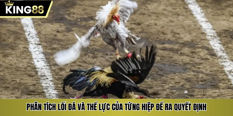 Phân tích lối đá và thể lực của từng hiệp để ra quyết định