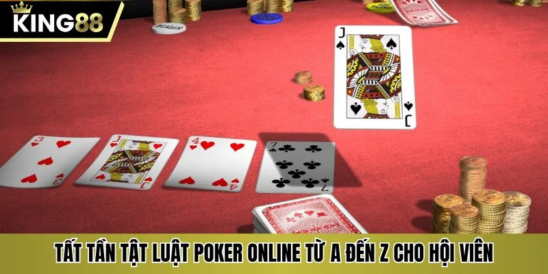 Tất tần tật luật Poker online từ A đến Z cho hội viên