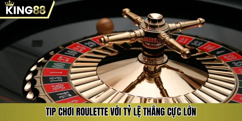 Tip chơi Roulette với tỷ lệ thắng cực lớn