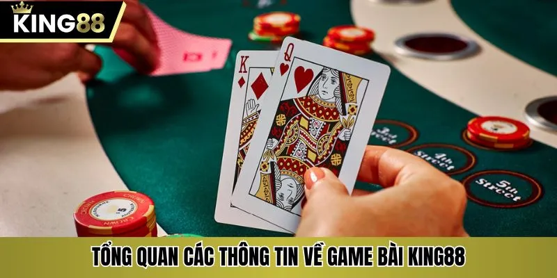 Tổng quan các thông tin về game bài KING88