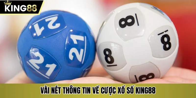 Vài nét thông tin về cược xổ số KING88