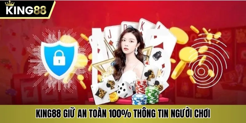KING88 giữ an toàn 100% thông tin người chơi