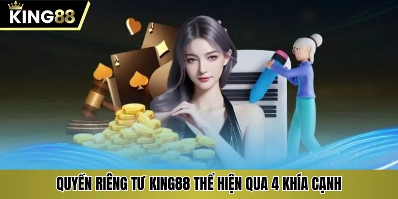 Quyền riêng tư KING88 thể hiện qua 4 khía cạnh