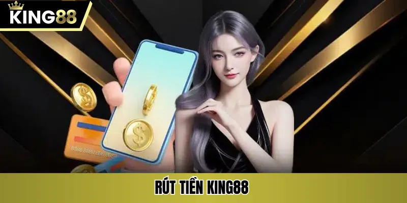 Rút tiền KING88