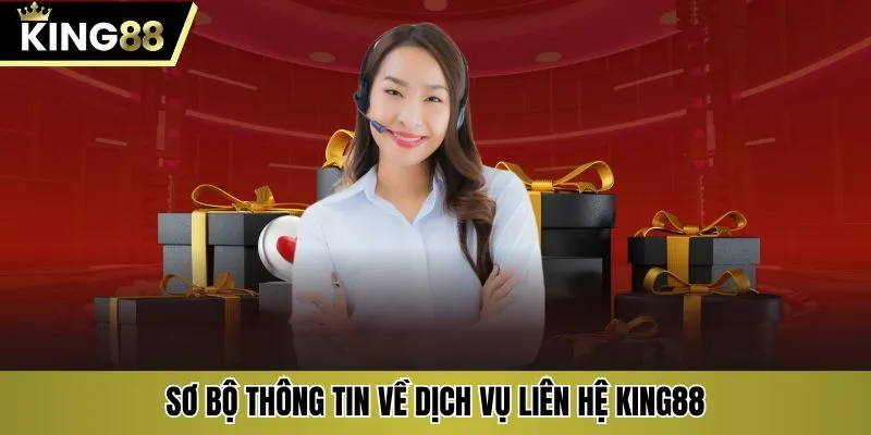 Sơ bộ thông tin về dịch vụ liên hệ KING88