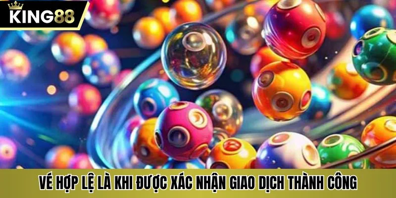 Vé hợp lệ là khi được xác nhận giao dịch thành công